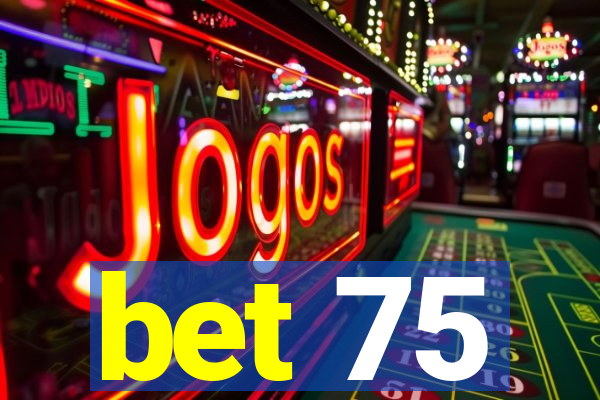 bet 75